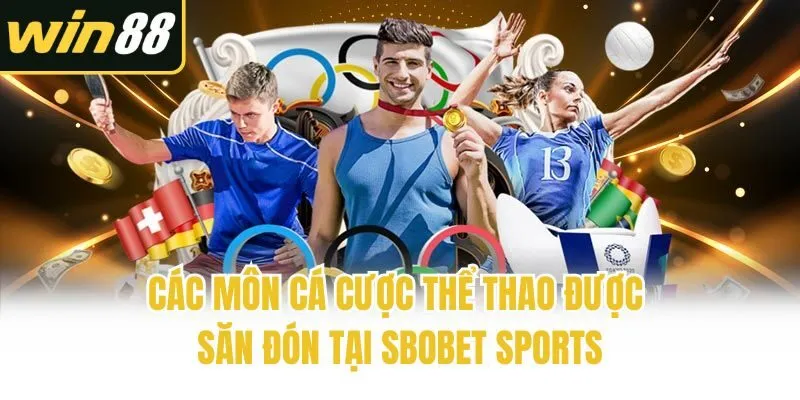 Các môn cá cược thể thao được săn đón tại Sbobet Sports