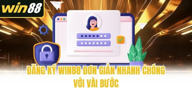 Đăng ký Win88 đơn giản nhanh chóng với vài bước