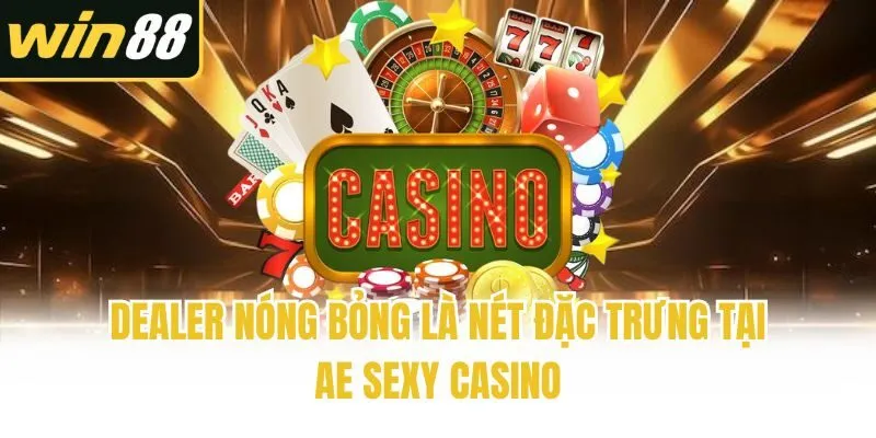 Dealer nóng bỏng là nét đặc trưng tại AE Sexy Casino