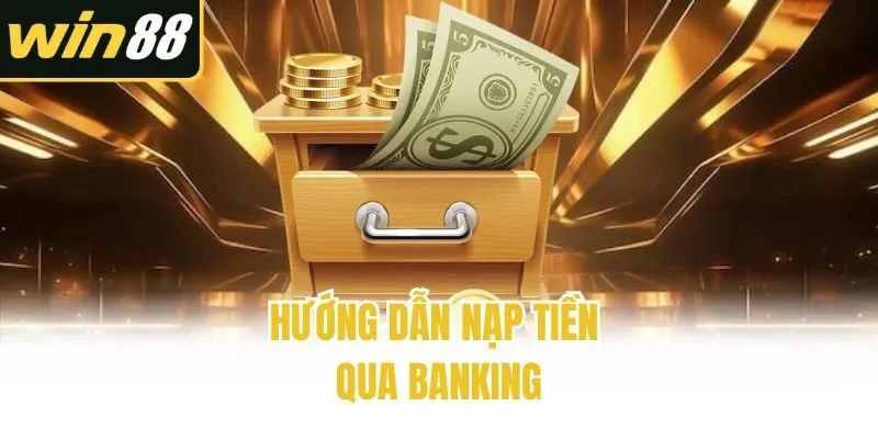 Hướng dẫn nạp tiền qua banking