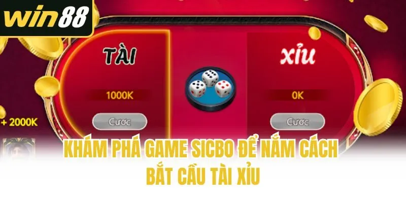 Khám phá game sicbo để nắm cách bắt cầu tài xỉu