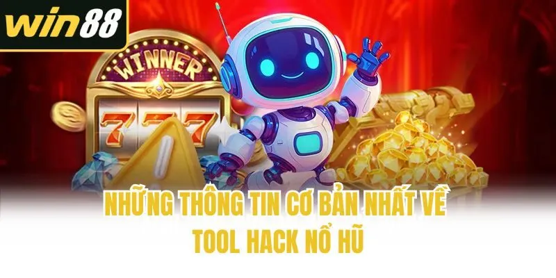 Những thông tin cơ bản nhất về tool hack nổ hũ