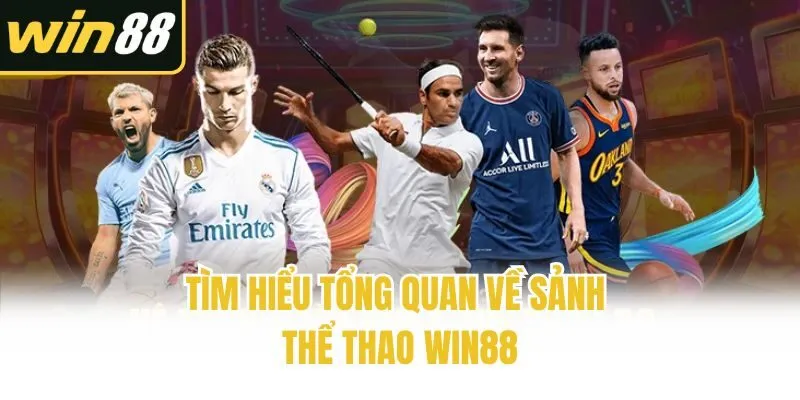 Tìm hiểu tổng quan về sảnh thể thao Win88